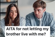 A Woman Won’t Let Her Brother Live With Her While He Tries To Stay Sober, Because Now She Has A Husband And A Baby