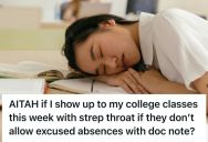 College Student Was Diagnosed With The Worst Case Of Strep Her Urgent Care Had Seen All Season, But When Her College Professor Forbid Any Absences, She Was Stuck Between Her Health And Her Grades