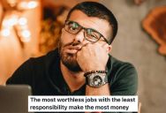 He Says His Job Is Very Unimportant But That He Makes A Lot Of Money, So He Thinks That More Critical Jobs Should Be Paid More