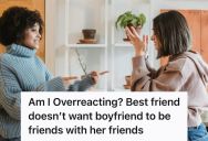 Woman Watched Her Best Friend Get Territorial Over A Boyfriend She Had Known For Two Weeks, So She Started Questioning Whether Their Friendship Was As Solid As She Thought