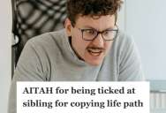 Psychology Student Spent Years Sacrificing To Build A Career In Mental Health Only To Watch His Wealthy Brother Copy His Exact Path With Every Advantage He Never Had, So Now He Feels Serious Resentment