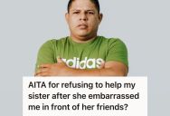 Man Was Humiliated By His Bully Sister’s Jokes In Front Of Her Friends At A Party, So He Refused To Help Her Move And She Accused Him Of Not Putting Family First