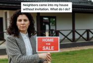 Homeowner Tried To Sell Her House, But Her Neighbors Walked In Uninvited And Tried To Hurt The Sale