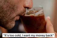 Customer Who Ordered An Iced Coffee Complained To The Manager That It Was Too Cold, And The Manager Actually Gave Her The Money Back